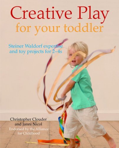 Creative Play for Your Toddler: Steiner Waldorf Expertise and Toy Projects for 2 – 4s