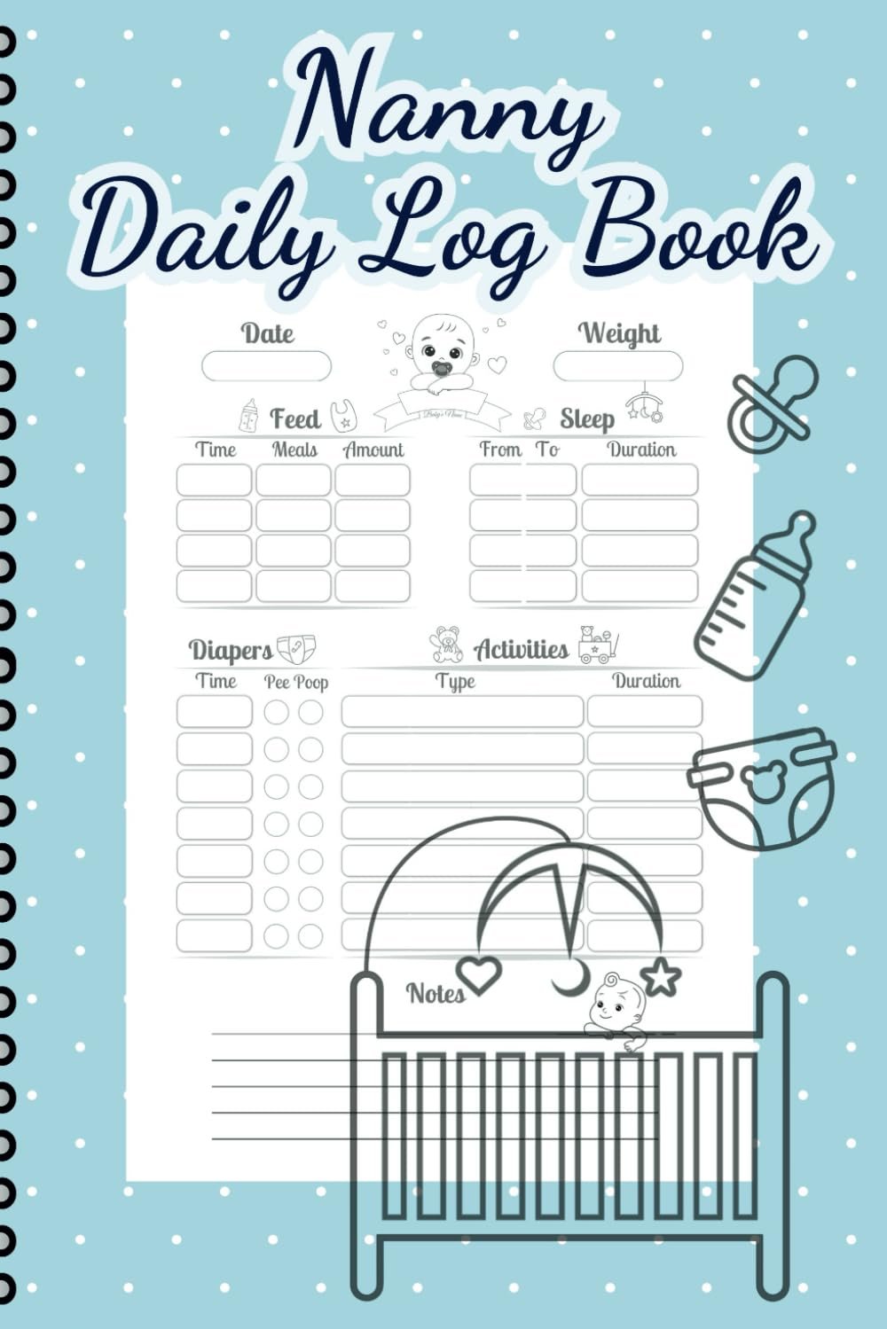 Nanny Daily Log Book: Sheets for Babies & Toddlers to Track Feed, Sleep, Diaper Changes, and Activities – Essential Tool for Babysitters